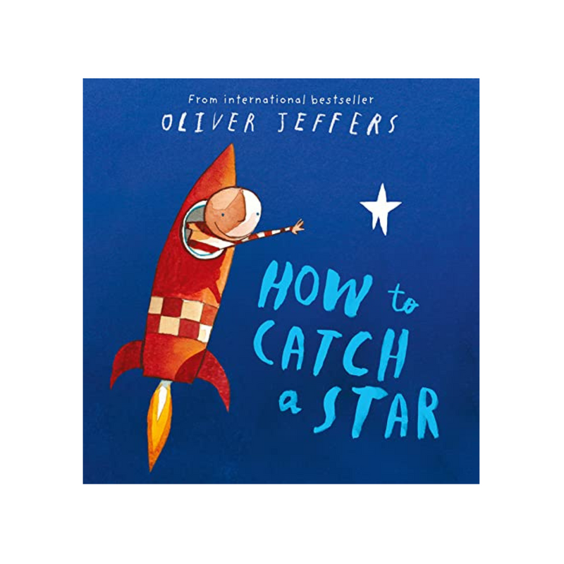 How to catch a star Oliver Jeffers